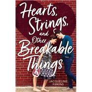 Hearts Strings and Other Breakable Things