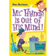 Mr. Hynde Is Out Of His Mind! (My Weird School, Bk. 6)