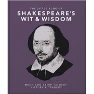 The Little Book of Shakespeare's Wit & Wisdom