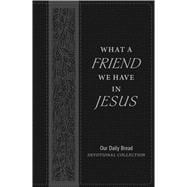 What a Friend We Have in Jesus Our Daily Bread Devotional Collection
