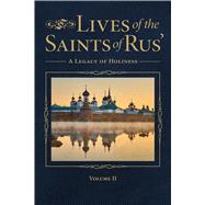 Lives of the Saints of Rus' A Legacy of Holiness - Volume 2
