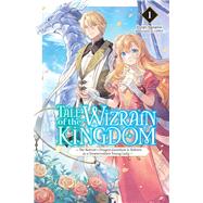 Tale of the Wizrain Kingdom: The Nations Dragon Guardian Is Reborn as a Downtrodden Young Lady, Vol.