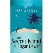 The Secret Island of Edgar Dewitt