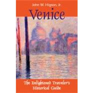 Venice The Enlightened Traveler's Historical Guide