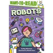 If You Love Robots, You Could Be... Ready-to-Read Level 2