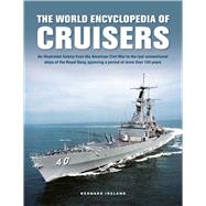 The World Encyclopedia of Cruisers An illustrated history from the American Civil War to the last co