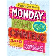 The New York Times Monday Crossword Puzzle Omnibus 200 Solvable Puzzles from the Pages of The New Yo