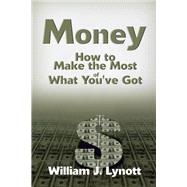 Money : How to Make the Most of What You've Got