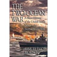 The Two-Ocean War: A Short History of the United States Navy in the Second World War
