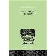 The Mind And Its Body: THE FOUNDATIONS OF PSYCHOLOGY