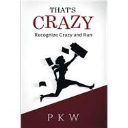 Thats Crazy Recognize Crazy and Run