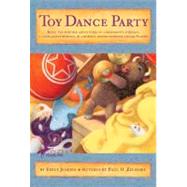 Toy Dance Party Being the Further Adventures of a Bossyboots Stingray, a Courageous Buffalo, & a Hop