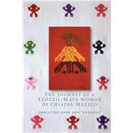 The Journey of a Tzotzil-Maya Woman of Chiapas, Mexico