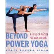 Beyond Power Yoga 8 Levels of Practice for Body and Soul
