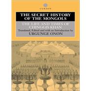 The Secret History of the Mongols: The Life and Times of Chinggis Khan