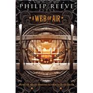 A Web of Air (The Fever Crumb Trilogy, Book 2)