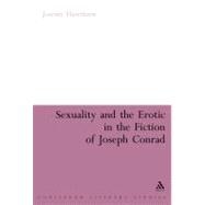 Sexuality and the Erotic in the Fiction of Joseph Conrad