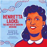 Henrietta Lacks  The Mother of Modern Medicine