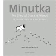Minutka: The Bilingual Dog and Friends (Spanish-English)