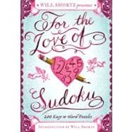 Will Shortz Presents For the Love of Sudoku 200 Easy to Hard Puzzles