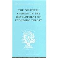 The Political Element in the Development of Economic Theory: A Collection of Essays on Methodology