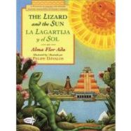 The Lizard And The Sun / La Lagartija Y El Sol           (A Folktale In English And Spanish)