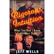 Rigorous Intuition What You Don't Know Can't Hurt Them