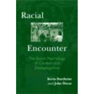 Racial Encounter: The Social Psychology of Contact and Desegregation