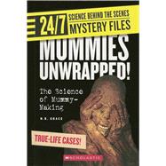 Mummies Unwrapped 247 Science Behind the Scenes Mystery Files Mummies Unwrapped 247 Science Behind the Scenes Mystery Files