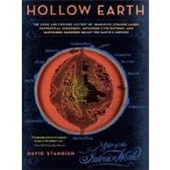 Hollow Earth The Long and Curious History of Imagining Strange Lands, Fantastical Creatures, Advance