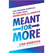 Meant for More The Proven Formula to Turn Your Knowledge into Profits Meant for More The Proven Formula to Turn Your Knowledge into Profits