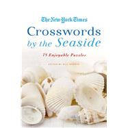 The New York Times Crosswords by the Seaside 75 Enjoyable Puzzles