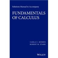 Solutions Manual to accompany Fundamentals of Calculus