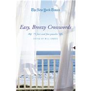 The New York Times Easy, Breezy Crosswords 75 Fast and Fun Puzzles
