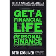 Get a Financial Life Personal Finance in Your Twenties and Thirties