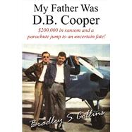 My Father Was D.B. Cooper An American Story