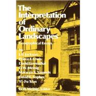 The Interpretation of Ordinary Landscapes Geographical Essays