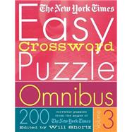 The New York Times Easy Crossword Puzzle Omnibus Volume 3 200 Solvable Puzzles from the Pages of The