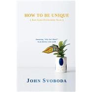 How to Be Unique (Just Like Everybody Else) Answering, Why am I Here? in an identity crisis world.