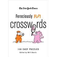 The New York Times Ferociously Fun Crosswords 150 Easy Puzzles