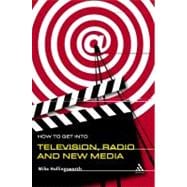 How to Get Into Television Radio and New Media