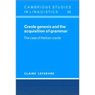 Creole Genesis and the Acquisition of Grammar: The Case of Haitian Creole