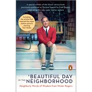 A Beautiful Day in the Neighborhood (Movie Tie-In) Neighborly Words of Wisdom from Mister Rogers