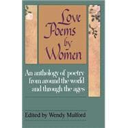 Love Poems by Women An Anthology of Poetry from Around the World and Through the Ages