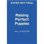 Raising Perfect Puppies The Ultimate Guide to Training Your Canine Companion
