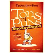 The New York Times Tons of Puns Crosswords 75 Punny Puzzles from the Pages of The New York Times