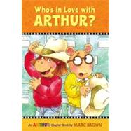 Who's in Love with Arthur? A Marc Brown Arthur Chapter Book 10