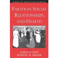 Emotion, Social Relationships, and Health