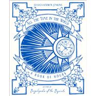 All the Time in the World A Book of Hours