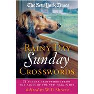 The New York Times Rainy Day Sunday Crosswords 75 Sunday Puzzles from the Pages of The New York Time